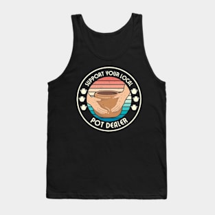 Support Your Local Pot Dealer Pottery Vintage Tank Top